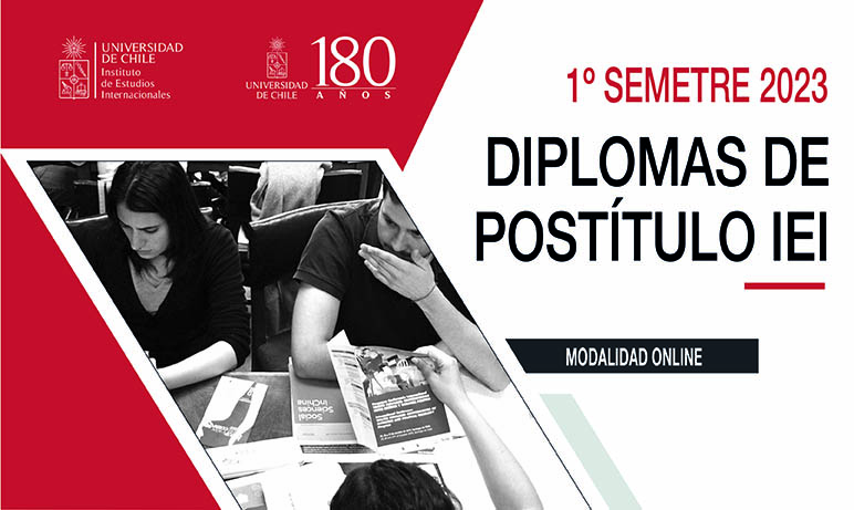 Diplomas de Postítulo 1º Semestre 2023: Estudios Internacionales, Estudios Chinos y Mujer y Políticas Públicas Globales.